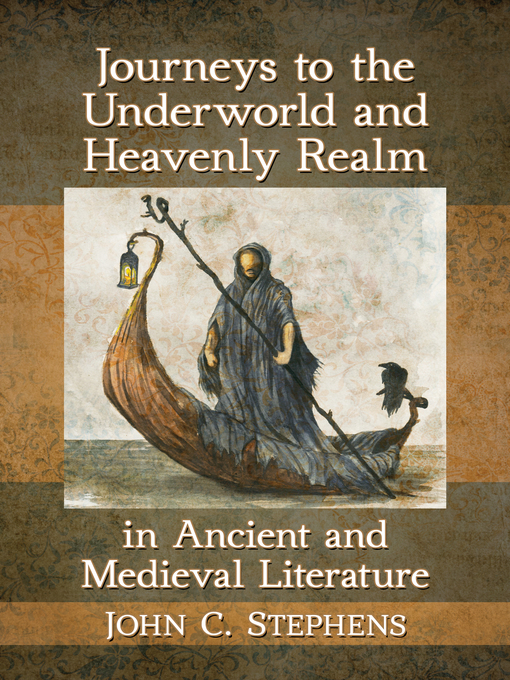 Title details for Journeys to the Underworld and Heavenly Realm in Ancient and Medieval Literature by John C. Stephens - Available